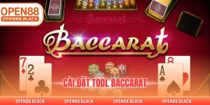 Cài Đặt Tool Baccarat Tại Nhà Cái OPEN88 Đẳng Cấp Nhất