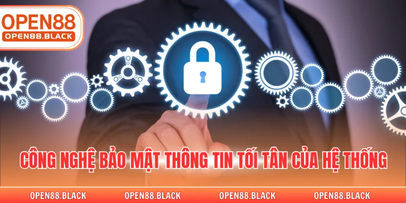 Công nghệ bảo mật thông tin tối tân của hệ thống