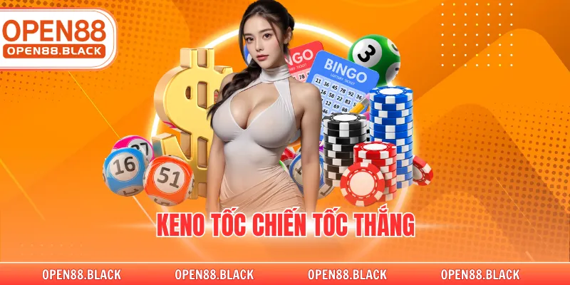 Keno tốc chiến tốc thắng 